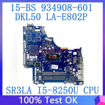 934908-601 934908-501 934908-001 Дънна платка W / SR3LA I5-8250U CPU за HP 15-BS 250 G6 лаптоп дънна платка LA-E802P 100% тествана OK